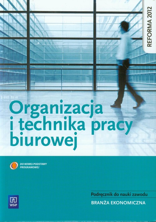 Organizacja i technika pracy biurowej Podręcznik do nauki zawodu