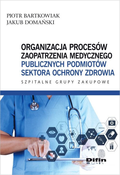 Organizacja procesów zaopatrzenia medycznego publicznych podmiotów sektora ochrony zdrowia. Szpitalne Grupy Zakupowe