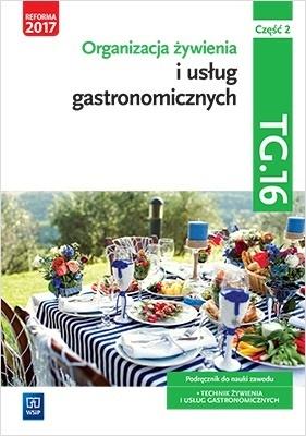 Organizacja żywienia i usług gastronomicznych Kwalifikacja TG.16 Podręcznik do nauki zawodu technik