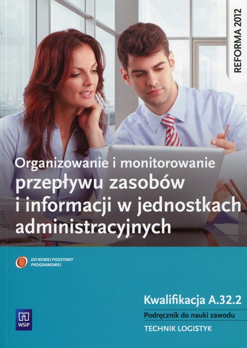 Organizowanie i monitorowanie przepływu zasobów i informacji w jednostkach administracyjnych Podręcz