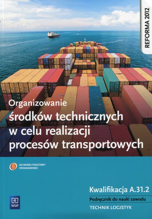 Organizowanie środków technicznych w celu realizacji procesów transportowych Podręcznik do nauki zaw