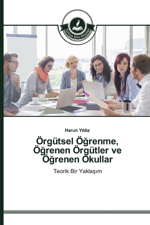 Örgütsel Ögrenme, Ögrenen Örgütler ve Ögrenen Okullar