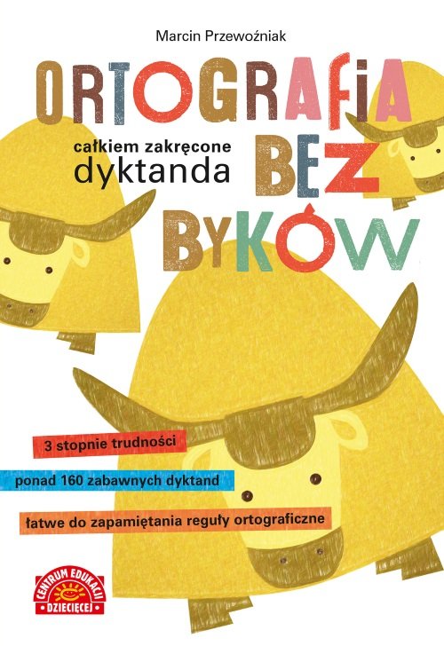 Ortografia bez byków Całkiem zakręcone dyktanda