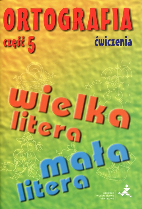 Ortografia Ćwiczenia Część 5 Pisownia wyrazów wielką i małą literą