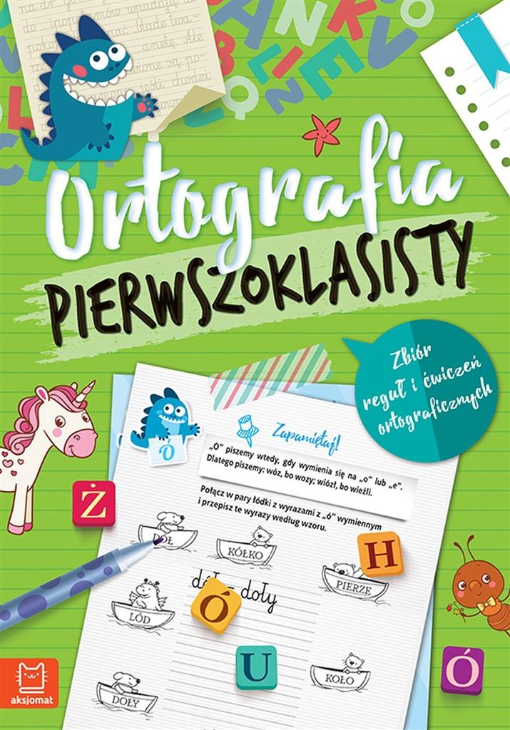 Ortografia pierwszoklasisty Zbiór reguł i ćwiczeń ortograficznych