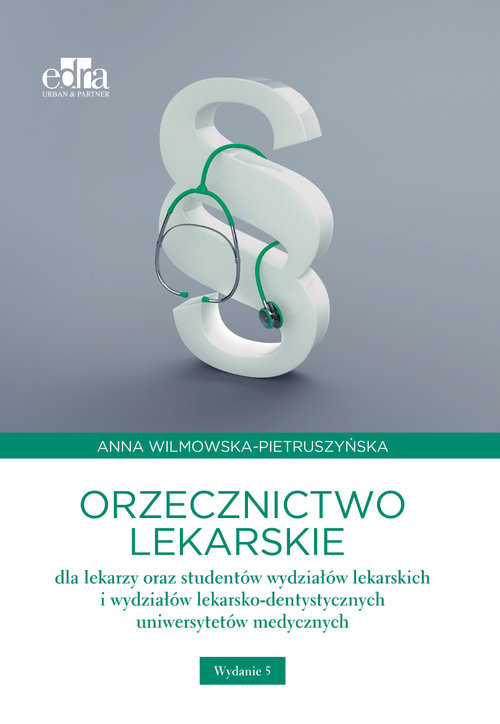 Orzecznictwo lekarskie dla lekarzy oraz studentów wydziałów lekarskich i wydziałów lekarsko-dentysty