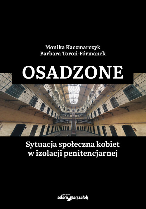 Osadzone Sytuacja społeczna kobiet w izolacji penitencjarnej