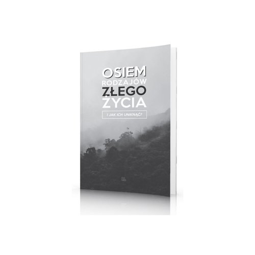 Osiem rodzajów złego życia i jak ich uniknąć?