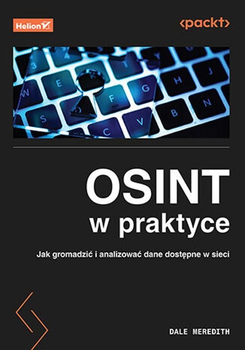 OSINT w praktyce Jak gromadzić i analizować dane dostępne w sieci