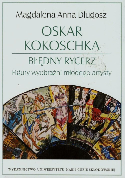 Oskar Kokoschka. Błędny rycerz. Figury wyobraźni młodego artysty