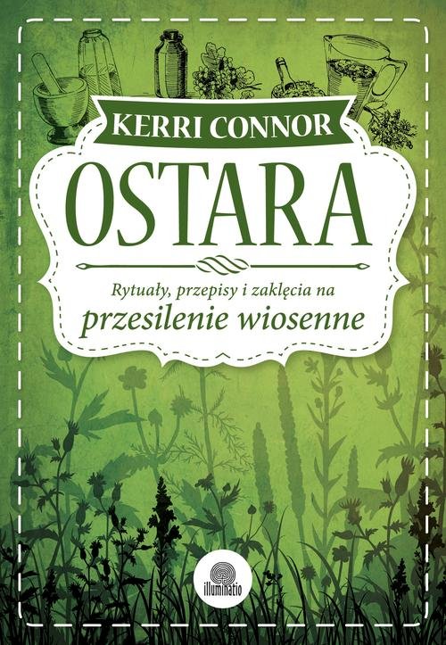 Ostara. Rytuały, przepisy i zaklęcia na przesilenie wiosenne