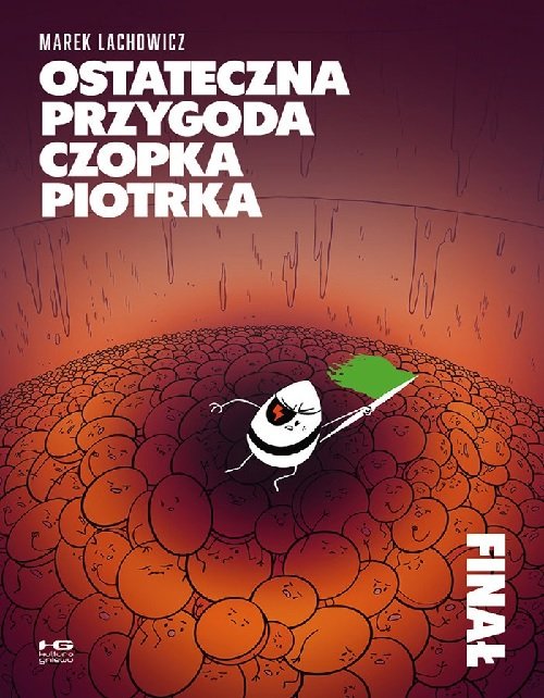 Ostateczna przygoda czopka Piotrka Finał