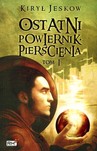 OSTATNI POWIERNIK PIERŚCIENIA TOM I