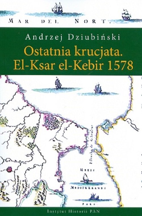 Ostatnia krucjata El-Ksar el-Kebir 1578