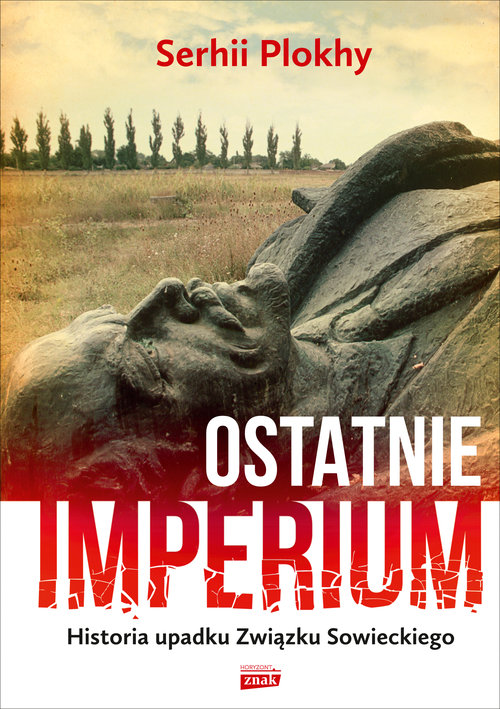 Ostatnie Imperium. Historia upadku Związku Sowieckiego