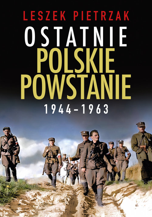 Ostatnie polskie powstanie 1944 - 1963