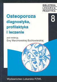 Osteoporoza. Diagnostyka, profilaktyka i leczenie