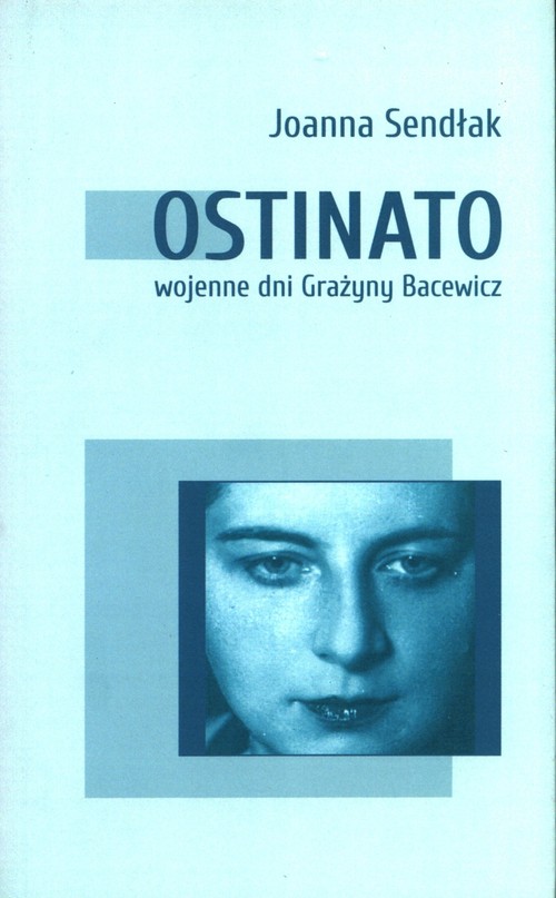 Ostinato. Wojenne dni Grażyny Bacewicz