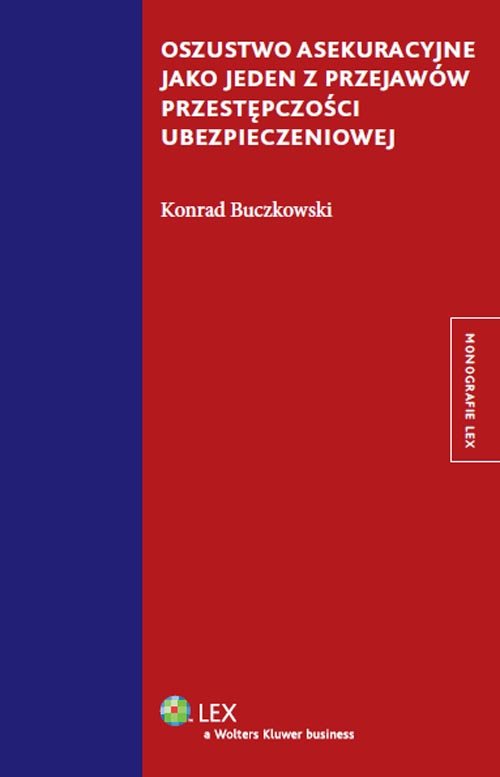 Monografie LEX. Oszustwo asekuracyjne jako jeden z przejawów przestępczości ubezpieczeniowej