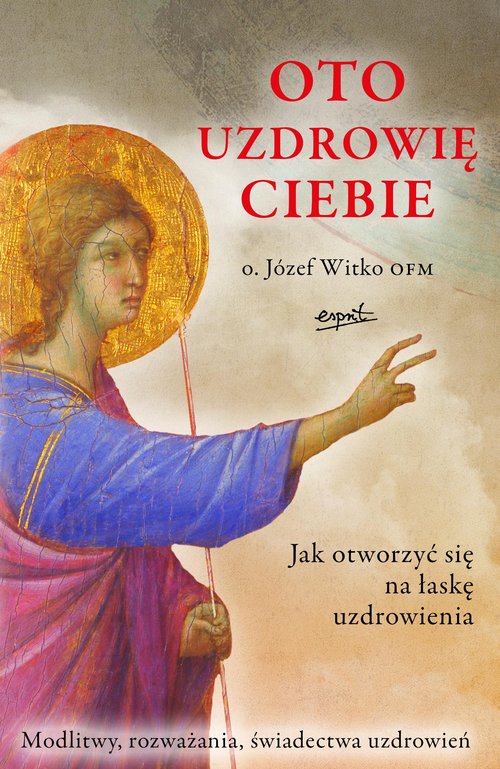 Oto uzdrowię ciebie