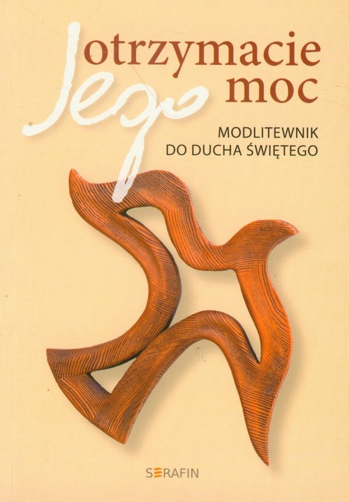 Otrzymacie Jego moc. Modlitewnik do Ducha Świętego