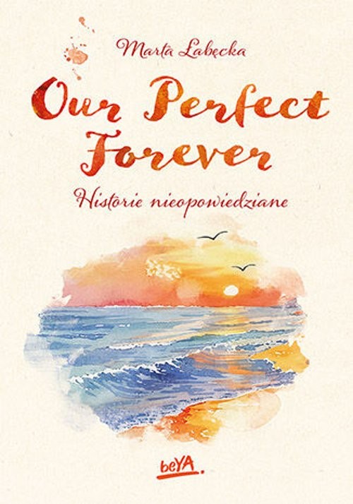 Our Perfect Forever Historie nieopowiedziane