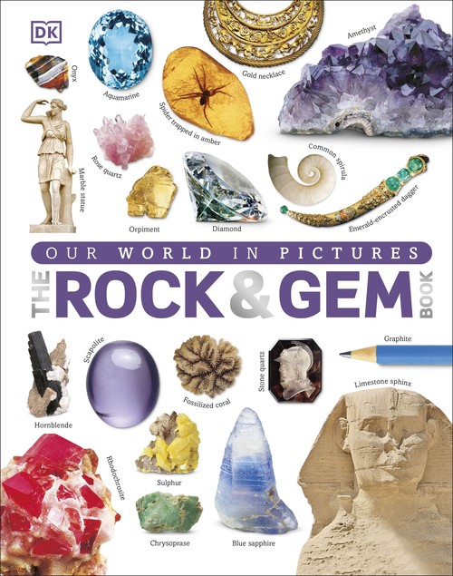 Our World in Pictures The Rock and Gem Book