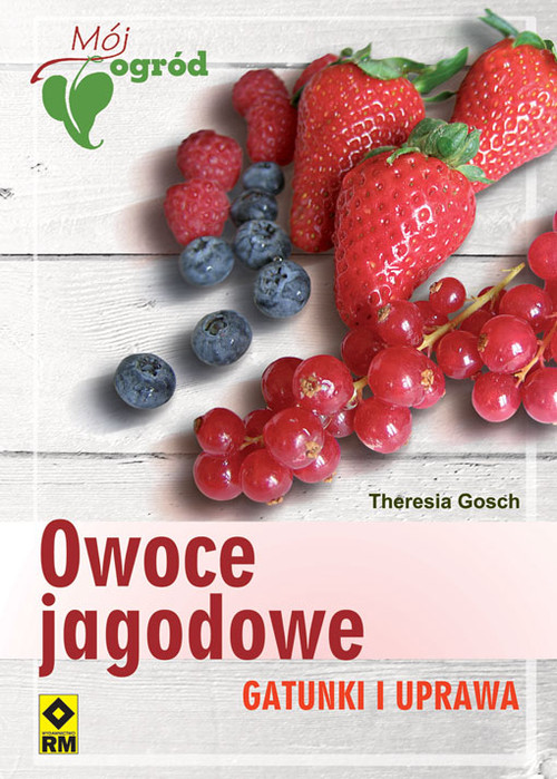 Owoce jagodowe. Gatunki i uprawa