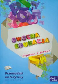 Owocna edukacja Czytanie i pisanie Przewodnik metodyczny
