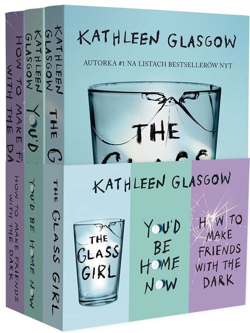 Pakiet Kathleen Glasgow How To Make Friends With the Dark / You'd be Home Now / The Glass Girl
