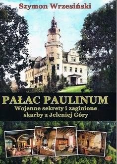 Pałac Paulinum Wojenne sekrety i zaginione skarby z Jeleniej Góry