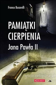 Pamiątki cierpienia Jana Pawła II