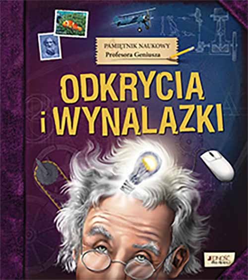 Pamiętnik Naukowy Profesora Geniusza Odkrycia i wynalazki