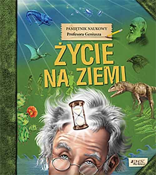 Pamiętnik Naukowy Profesora Geniusza Życie na Ziemi