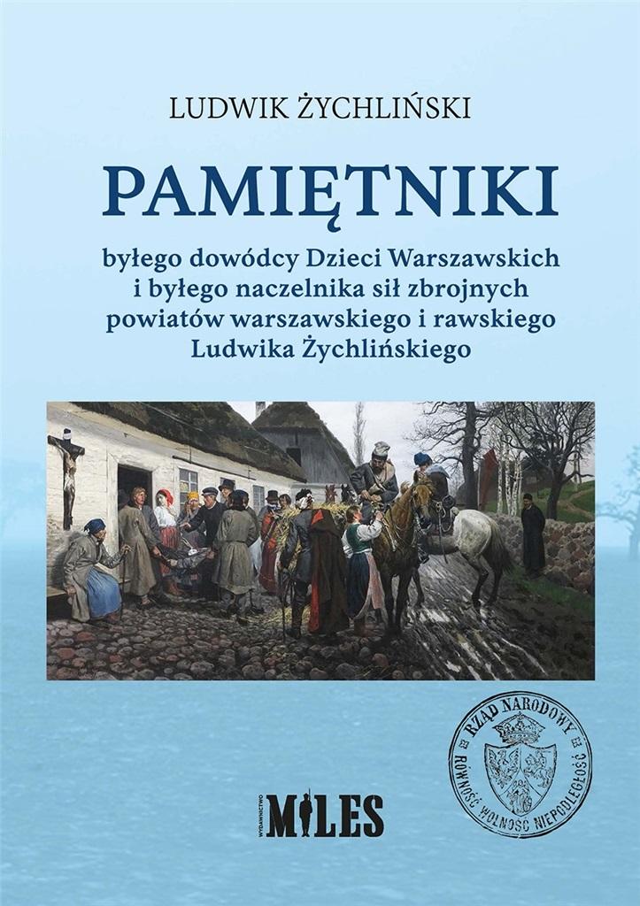 Pamiętniki byłego dowódcy Dzieci Warszawskich i byłego naczelnika sił zbrojnych powiatów warszawskie