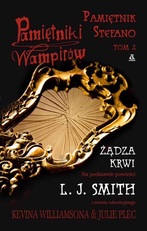 Pamiętniki wampirów. Pamiętnik Stefano, tom2. Żądza krwi