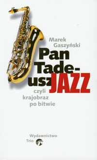 Pan Tadeusz Jazz czyli krajobraz po bitwie