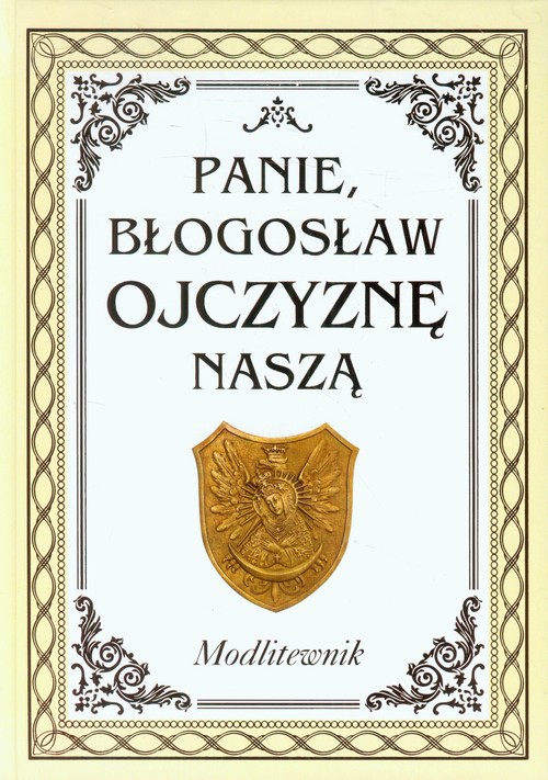 Panie błogosław ojczyznę naszą. Modlitewnik. W 10 rocznicę odejścia św. Jana Pawła II do domu ojca +CD