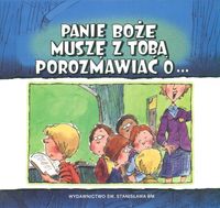 Panie Boże muszę z Tobą porozmawiać o...