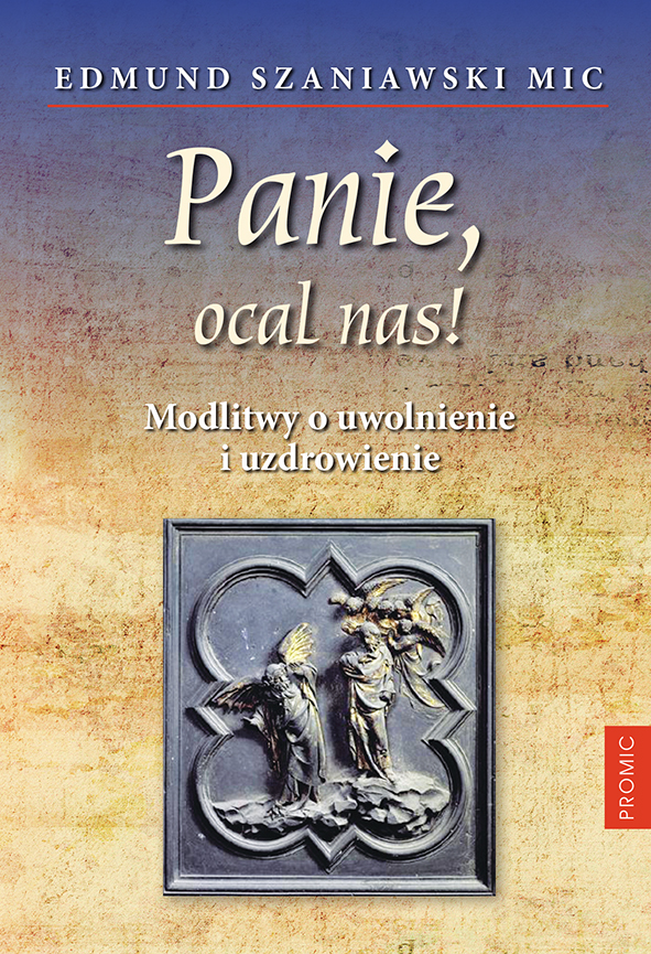 Panie, ocal nas! Modlitwy o uwolnienie i uzdrowienie