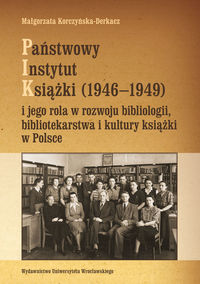 Państwowy Instytut Książki (1946-1949) i jego rola w rozwoju bibliologii bibliotekarstwa i kultury k