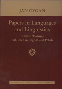 Papers in Languages and Linguistics Selected Writings Published in English and Polish