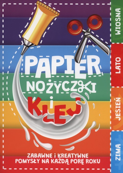 Papier nożyczki i klej. Zabawne i kreatywne pomysły na każdą pogodę