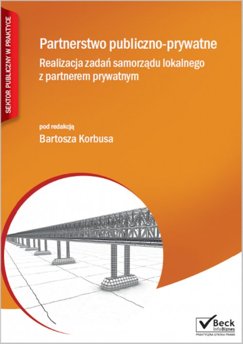 Partnerstwo publiczno-prywatne. Realizacja zadań samorządu lokalnego z partnerem prywatnym