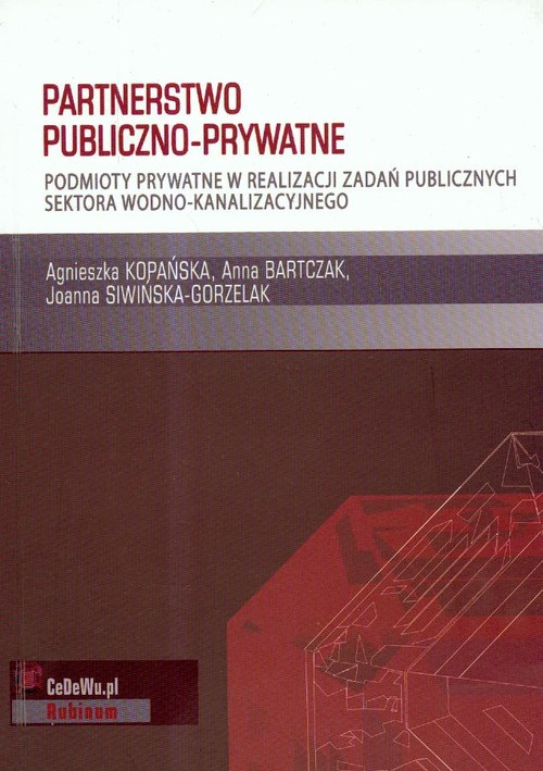 Partnerstwo publiczno-prywatne. Podmioty prywatne w realizacji zadań publicznych sektora wodno-kanalizacyjnego
