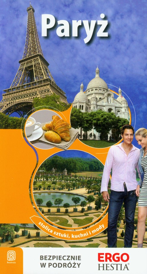Paryż. Stolica artystów, kuchni i mody