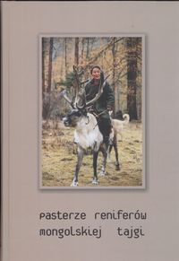 Pasterze reniferów mongolskiej tajgi