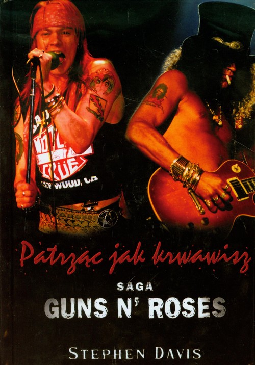 Patrząc jak krwawisz. Saga Guns n' Roses