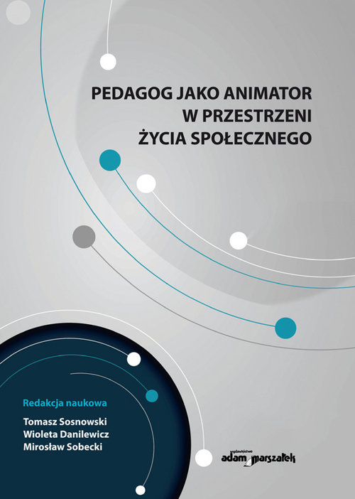 Pedagog jako animator w przestrzeni życia społecznego