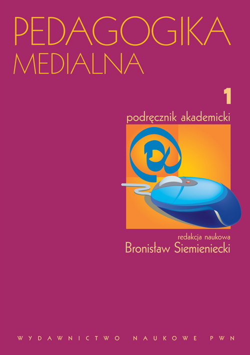 Pedagogika medialna. Podręcznik akademicki. Tom 1